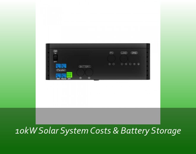 10kW Solar System Costs & Battery Storage